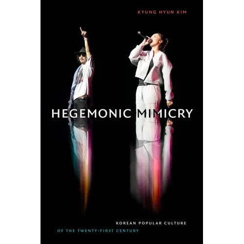 Hegemonic Mimicry: Korean Popular Culture of the Twenty-First Century