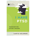 I Have Ptsd: Reorienting After Trauma