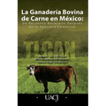 La Ganaderia Bovina de Carne en Mexico: Un Recuento Necesario Después de la Apertura Comercial