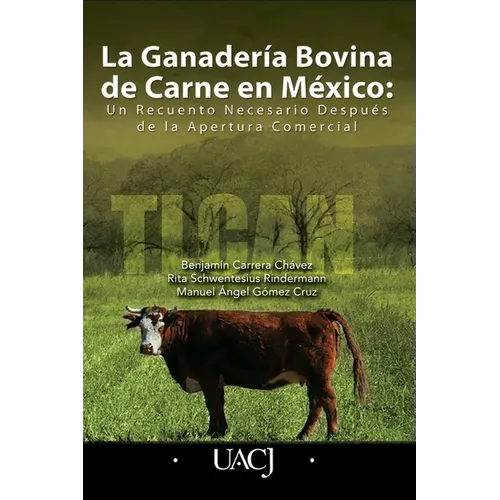 La Ganaderia Bovina de Carne en Mexico: Un Recuento Necesario Después de la Apertura Comercial