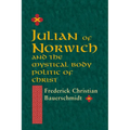 Julian of Norwich: And the Mystical Body Politic of Christ