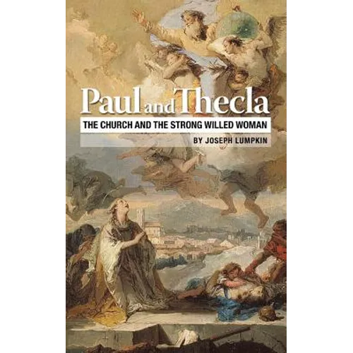 Paul and Thecla: The Church and the Strong Willed Woman