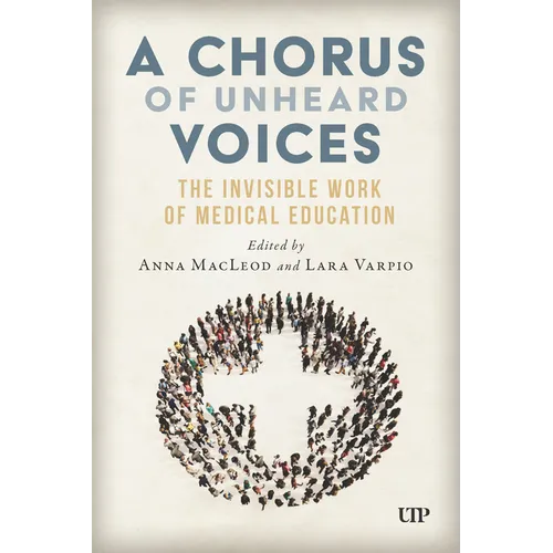 A Chorus of Unheard Voices: The Invisible Work of Medical Education