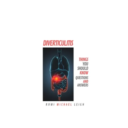 Diverticulitis: Things You Should Know (Questions and Answers)