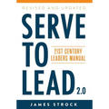 Serve to Lead: 21st Century Leaders Manual