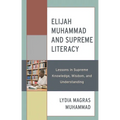 Elijah Muhammad and Supreme Literacy: Lessons in Supreme Knowledge, Wisdom, and Understanding