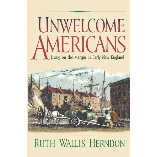 Unwelcome Americans: Living on the Margin in Early New England