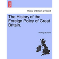 The History of the Foreign Policy of Great Britain. New Edition, Revised.