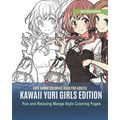 Cute Anime Coloring Book for Adults: Kawaii Yuri Girls Edition. Fun and Relaxing Manga Style Coloring Pages