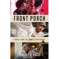 The Front Porch: Stories from the Soul of San Antonio