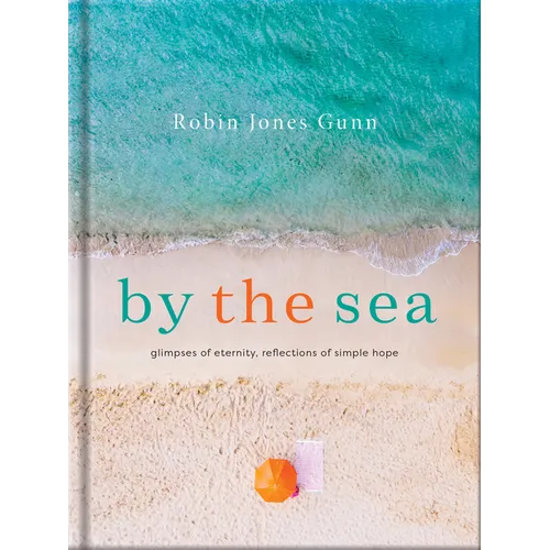 By the Sea: Glimpses of Eternity, Reflections of Simple Hope