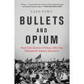 Bullets and Opium: Real-Life Stories of China After the Tiananmen Square Massacre