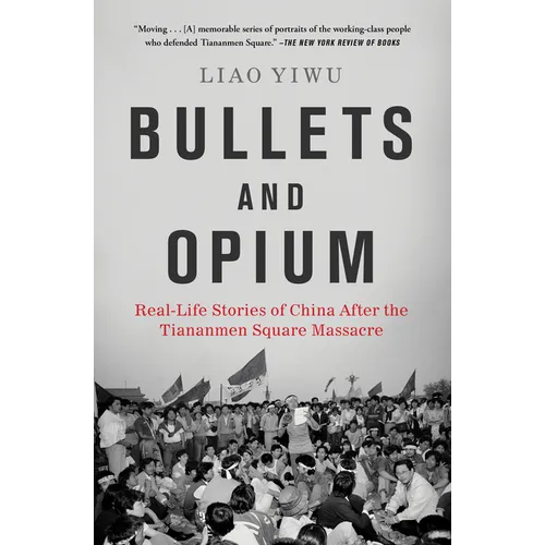 Bullets and Opium: Real-Life Stories of China After the Tiananmen Square Massacre