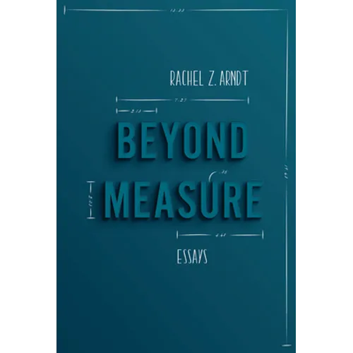 Beyond Measure: Essays