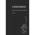 Unhomed: A Collection of Poems about Surviving after Rape