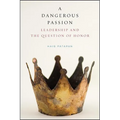 A Dangerous Passion: Leadership and the Question of Honor