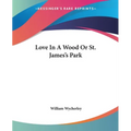 Love In A Wood Or St. James's Park