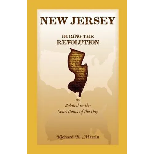 New Jersey During the Revolution, as Related in the News Items of the Day