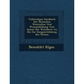 Vollst Ndiges Handbuch Der Deutschen Weincultur Und Weinausbildung Vom Samen Der Weinbeere an Bis Zur Essigs Urebildung Des Weines