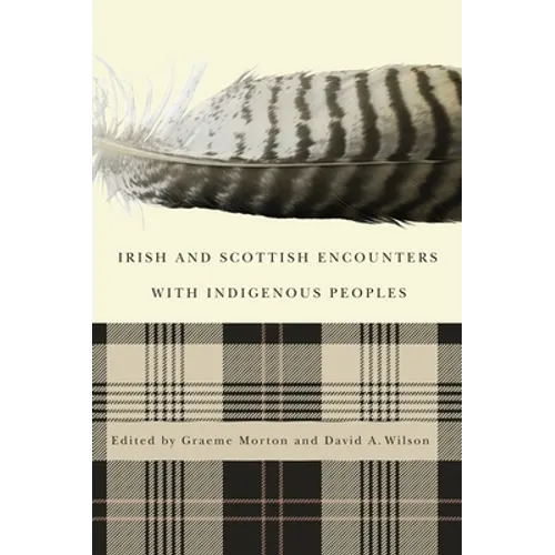 Irish and Scottish Encounters with Indigenous Peoples: Canada, the United States, New Zealand, and Australia