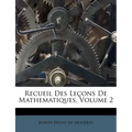 Recueil Des Leçons De Mathematiques, Volume 2