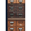 A Catalogue of Ancient Manuscripts and Early Printed Books, Collected by Edward Allen, Baron Brotherton of Wakefield