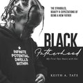Black Fatherhood: The Struggles, Beauty & Expectations of Being a New Father: My First Two Years with Kai