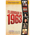 Flashback to 1963 - A Time Traveler's Guide: The original Time-Traveler Flashback book from the original Flashback Series of Yearbooks. Celebrate the