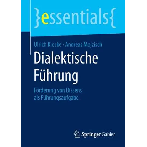 Dialektische Führung: Förderung Von Dissens ALS Führungsaufgabe