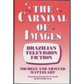 The Carnival of Images: Brazilian Television Fiction