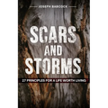 Scars and Storms: 21: 27 Principles for a Life Worth Living: 27 Principles for a Life Worth Living
