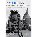 American Steam Locomotives: Design and Development, 1880-1960