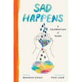 Sad Happens: A Celebration of Tears