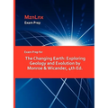 Exam Prep for The Changing Earth: Exploring Geology and Evolution by Monroe & Wicander, 4th Ed.
