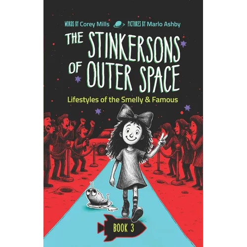 Lifestyles of the Smelly and Famous: A laugh-out-loud space adventure series for kids 6-10