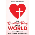 The Greatest Thing in the World: And Other Addresses