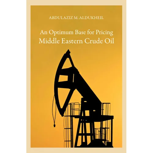 An Optimum Base for Pricing Middle Eastern Crude Oil - Hardcover