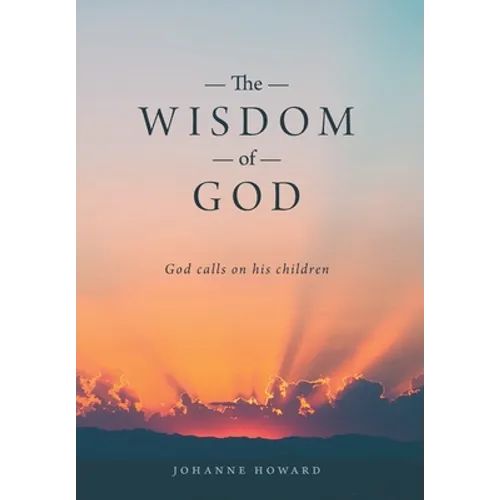 The Wisdom of God: God Calls on His Children