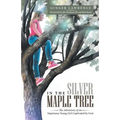 In the Silver Maple Tree: The Adventures of an Impetuous Young Girl Captivated by God