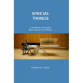 Special Things: A Handbook for Creating What Systems Can't Deliver