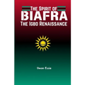 The Spirit of Biafra: The Igbo Renaissance
