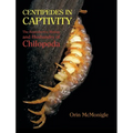 Centipedes in Captivity: The Reproductive Biology and Husbandry of Chilopoda