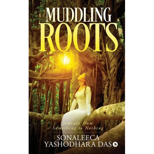 Muddling Roots: Journey from Something to Nothing