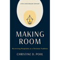 Making Room, 25th Anniversary Edition: Recovering Hospitality as a Christian Tradition