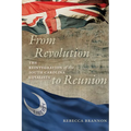 From Revolution to Reunion: The Reintegration of the South Carolina Loyalists