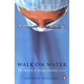 Walk on Water: The Miracle of Saving Children's Lives