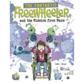 The Fantastic Freewheeler and the Mission from Mars: A Graphic Novel