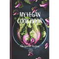 My Vegan Cook Book: Best Vegan Recipes a Book To Write In