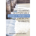 Developing Sustainable Energy Projects in Emerging Markets