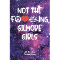 Not The F---ing Gilmore Girls